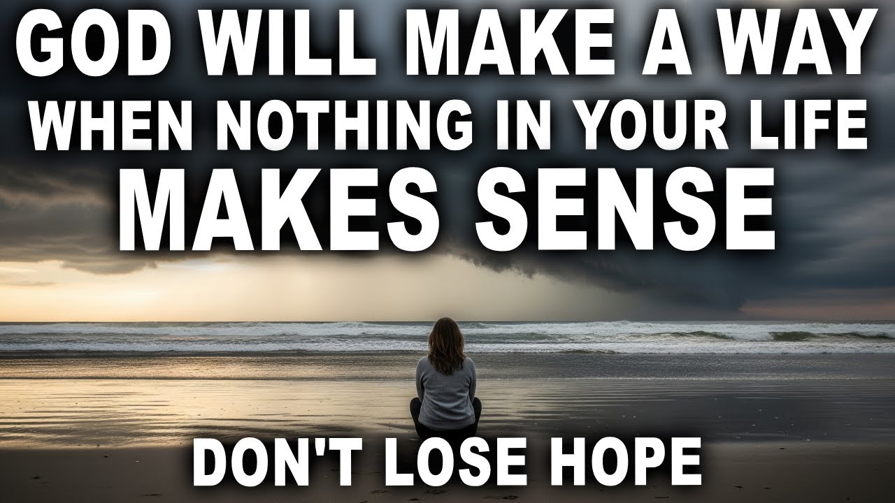 God Will Make a Way for You When Nothing in Your Life Makes Sense