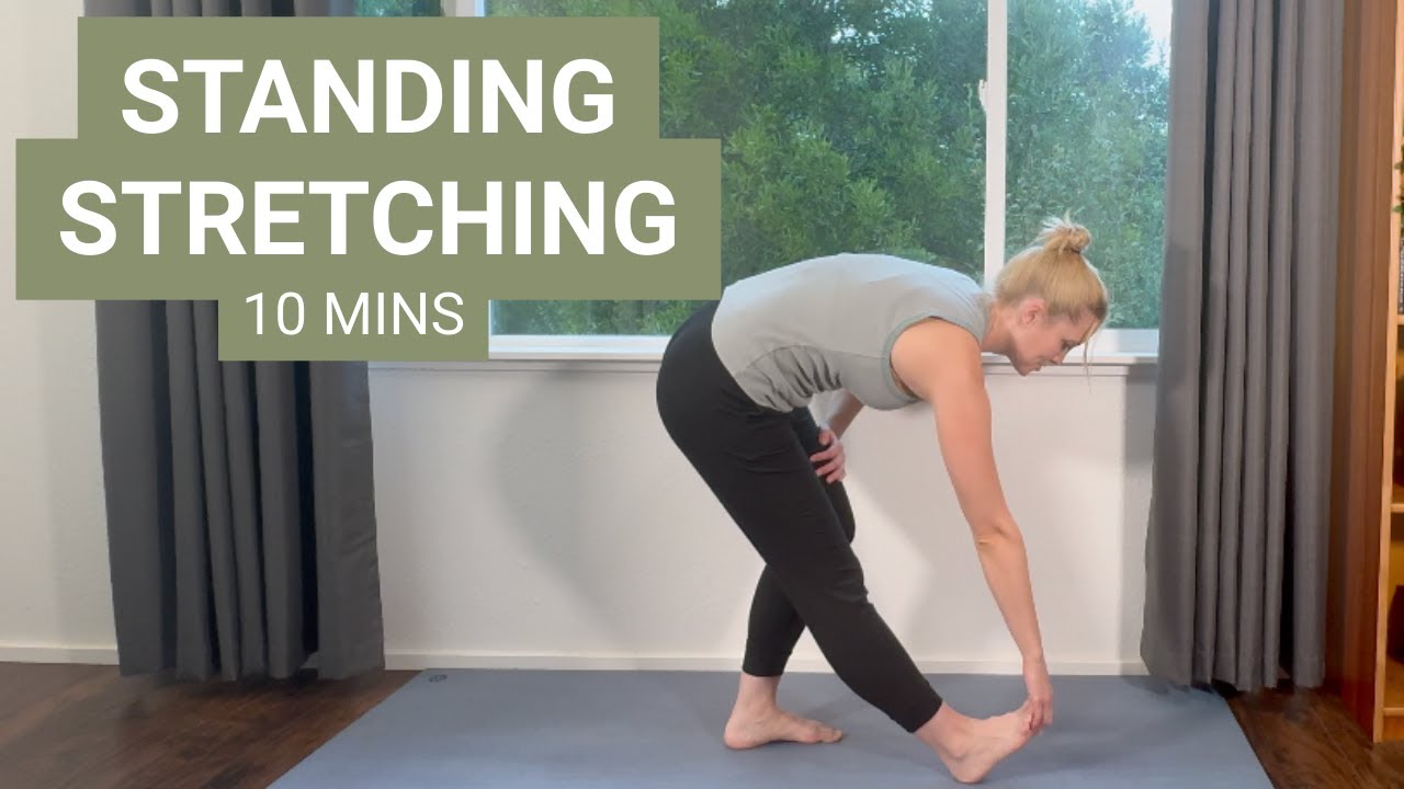 Standing Stretching - 10 mins