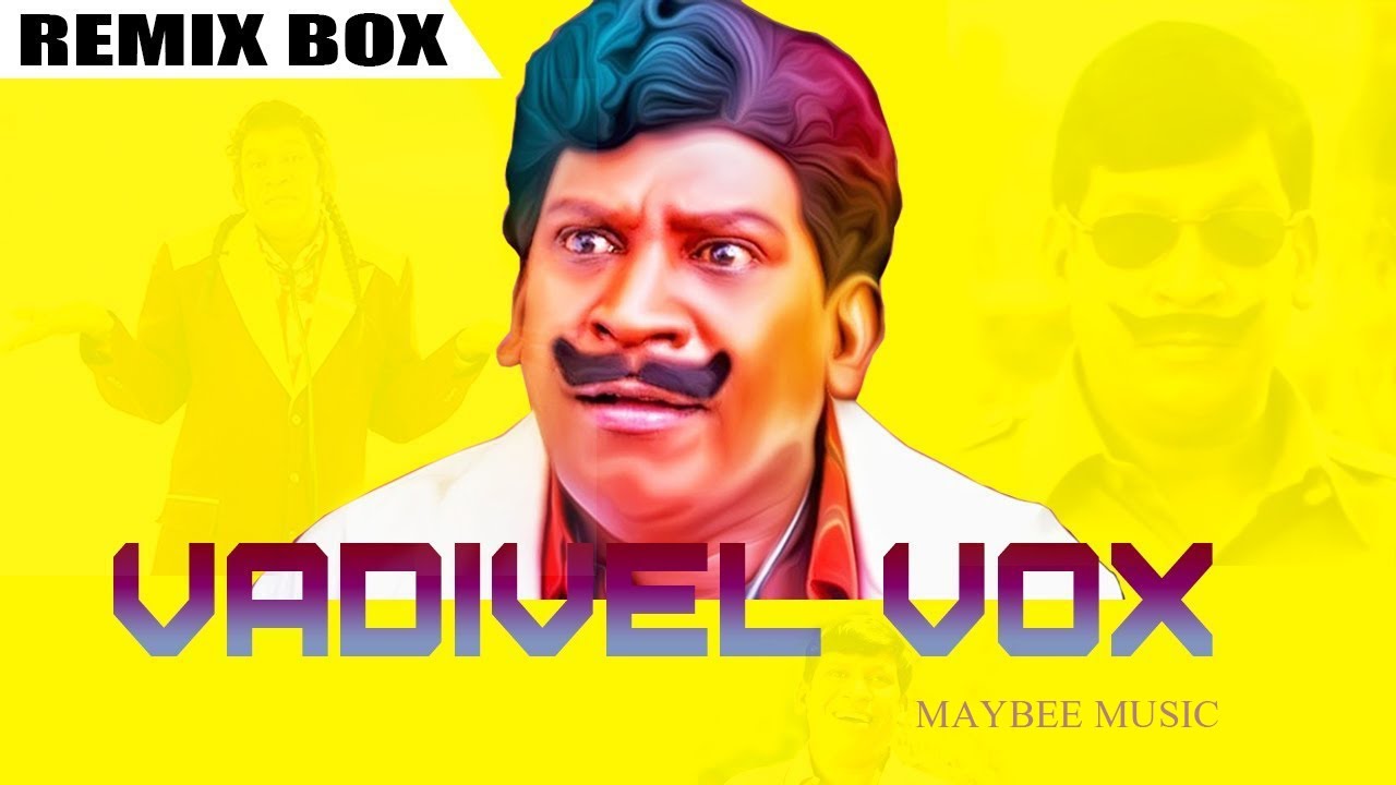 VADIVEL REMIX | VADIVEL VOX | MAYBEE MUSIC