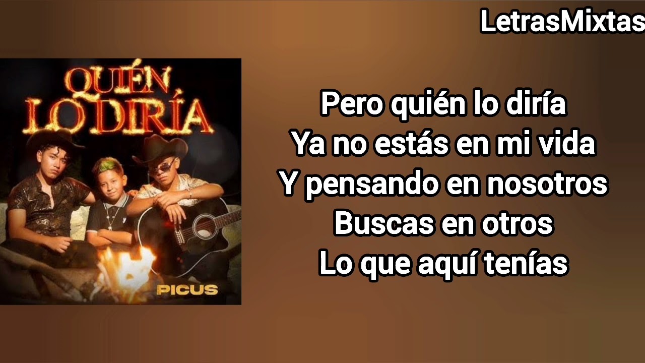PICUS - ¿QUIÉN LO DIRÍA? - LETRA OFFICIAL