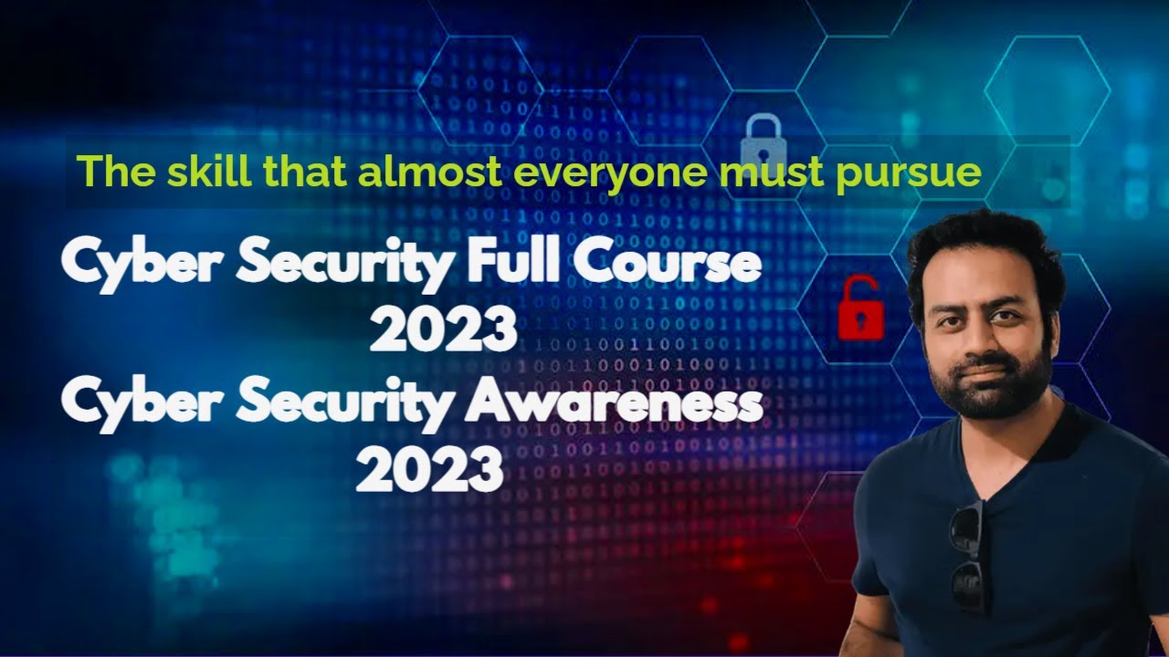 Cyber Security Full Course 2023 | Cyber Security Awareness 2023