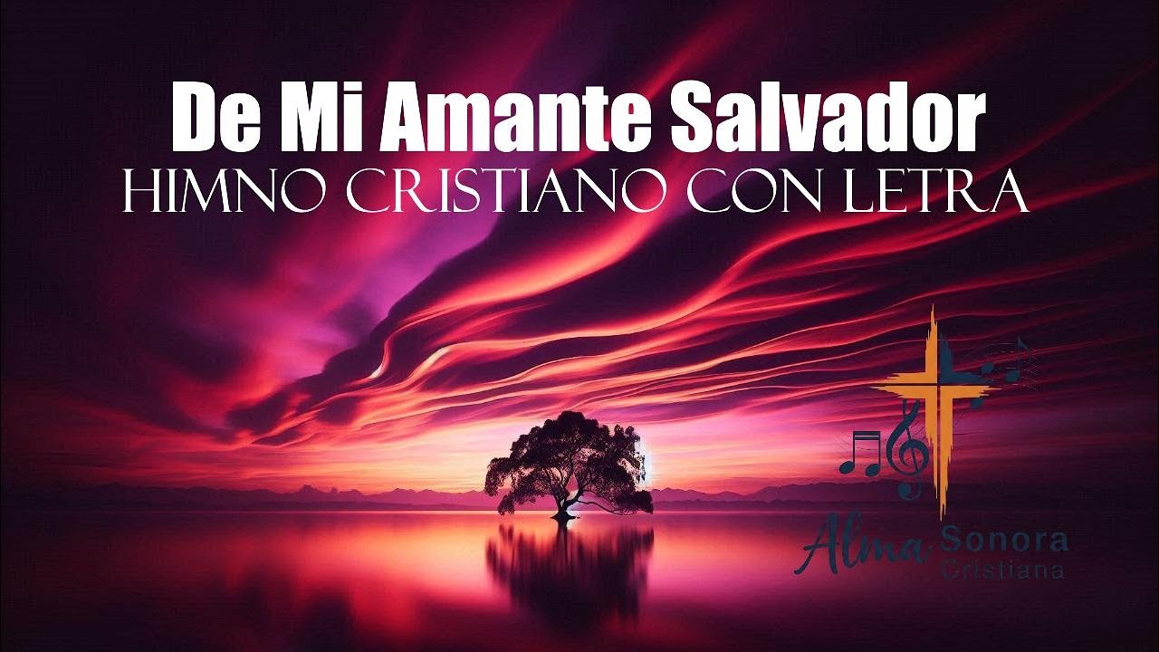 De Mi Amante Salvador | Himno Cristiano con Letra ✝️ | Alma Sonora Cristiana
