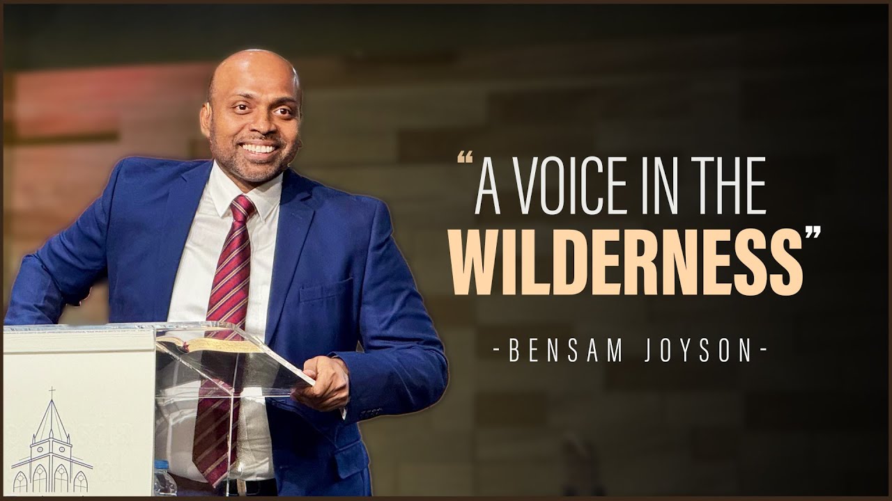 Sermon  - A Voice In The Wilderness | Bensam Joyson