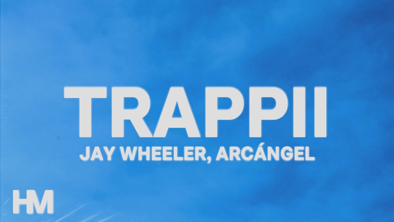 Jay Wheeler, Arc&aacute;ngel - TRAPPii (Letra/Lyrics)