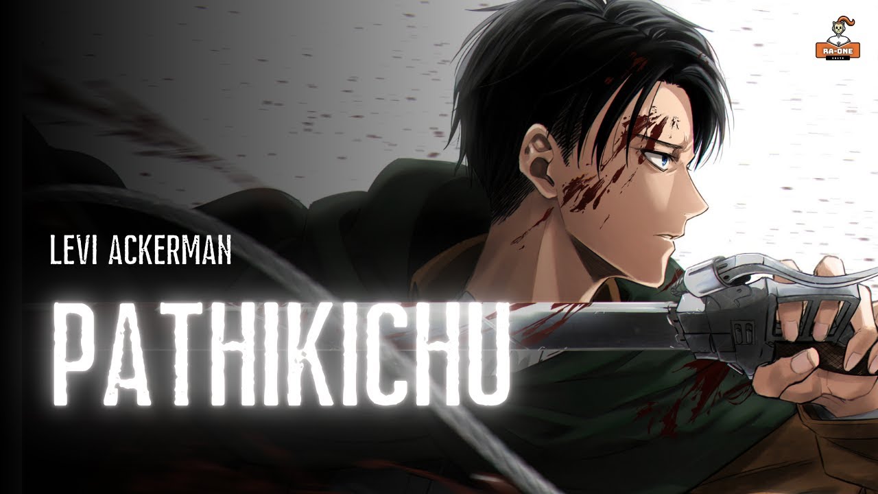 Attack on Titan (Levi Ackerman) - Pathikichu [AMV]