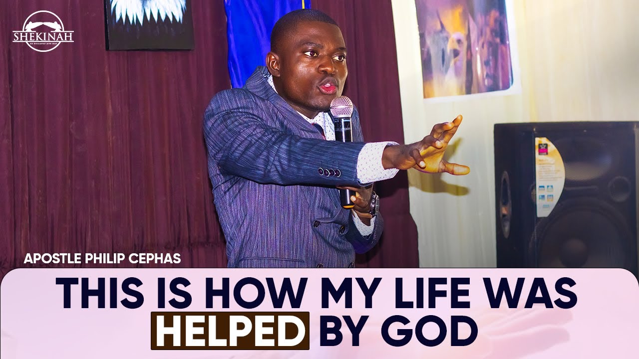 How My Life Was Helped By God_Apostle Philip Cephas 2021