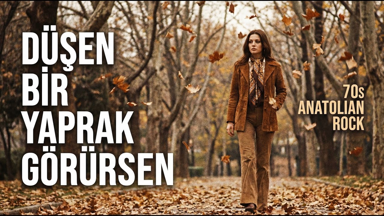 DÜŞEN BİR YAPRAK GÖRÜRSEN - SONBAHAR RÜZGARLARI / 70S ANATOLIAN ROCK