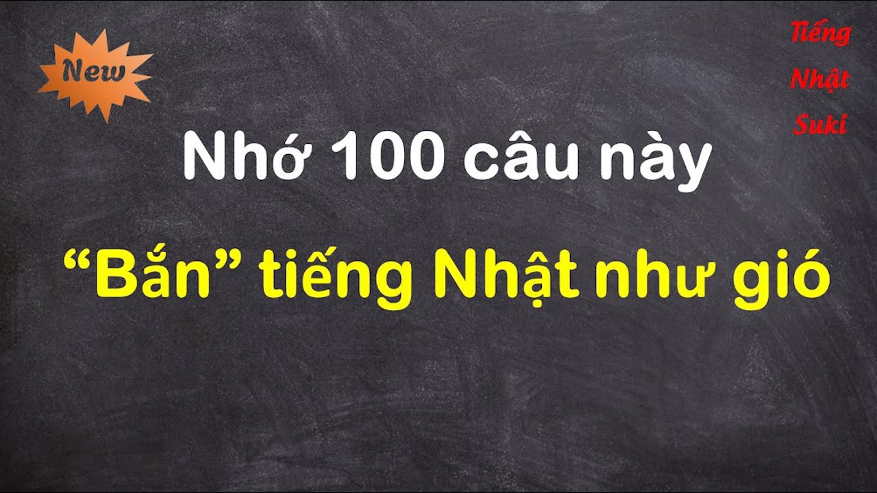 Nhớ 100 Câu Này “Bắn” Tiếng Nhật Như Gió