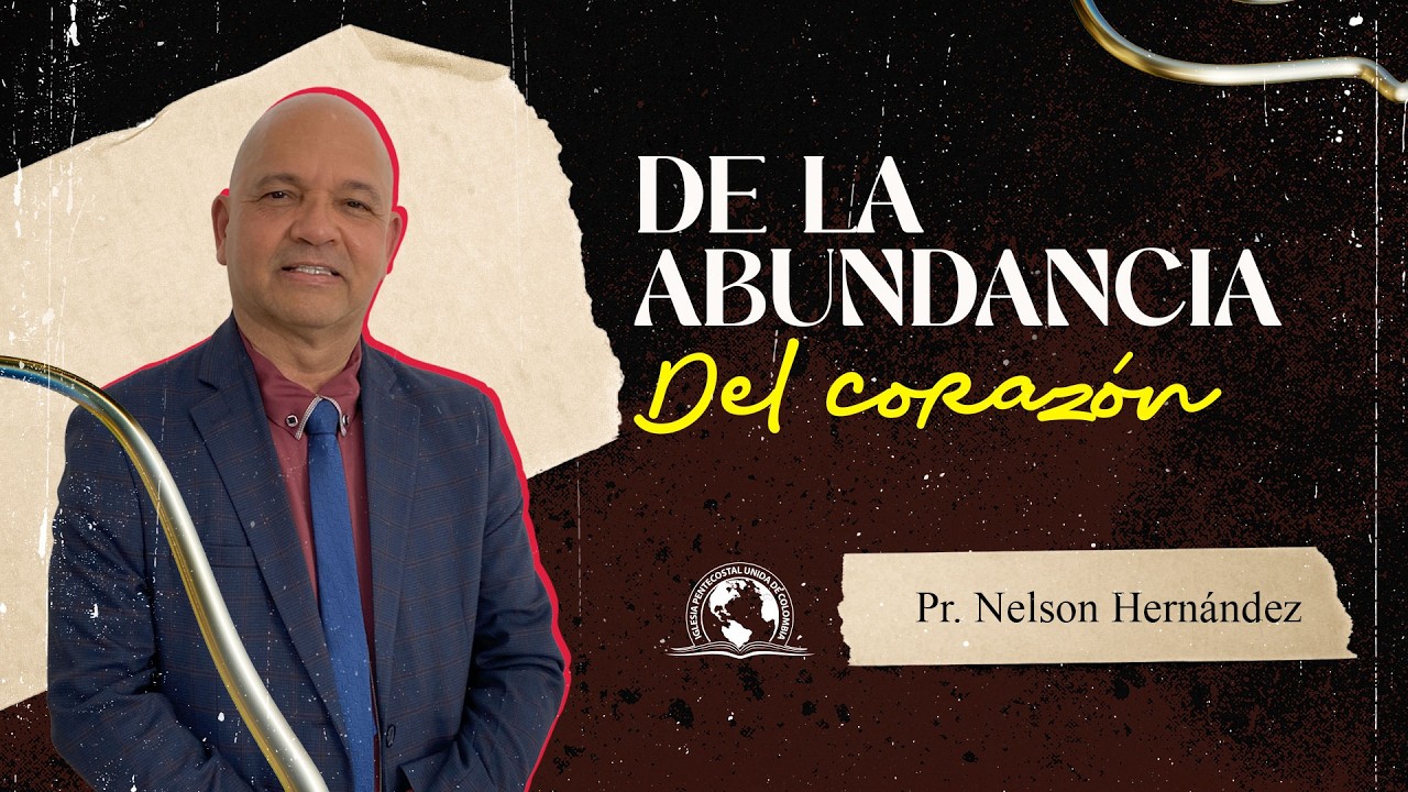 DE LA ABUNDANCIA DEL CORAZÓN, HABLA LA BOCA | Pastor Nelson Hernández