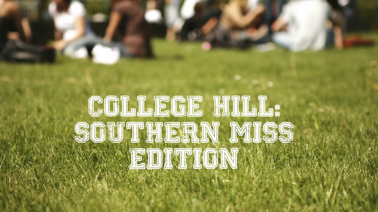 College Hill: Southern Miss Edition Ep.1