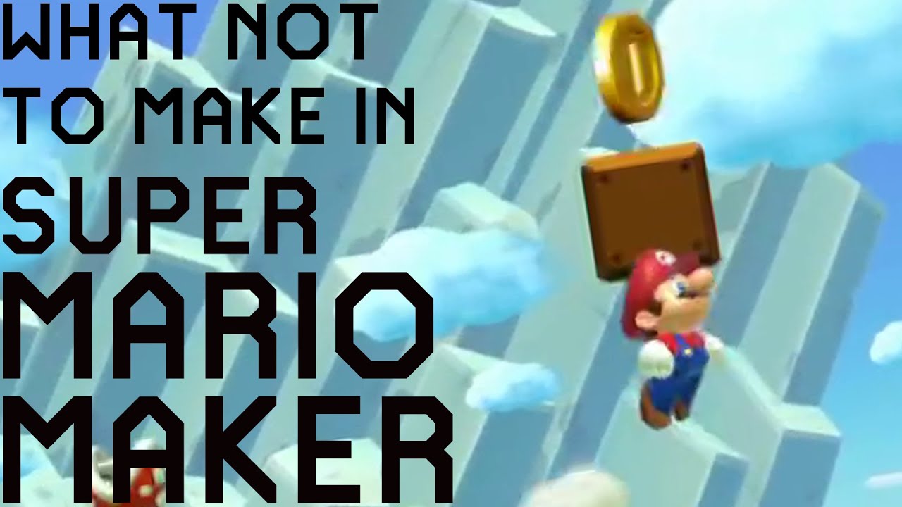 What Not to Make in Super Mario Maker: Part 1 of 2