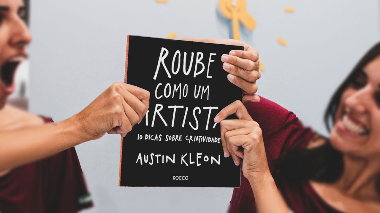 ROUBE COMO UM ARTISTA, livro do Austin Kleon: massa!