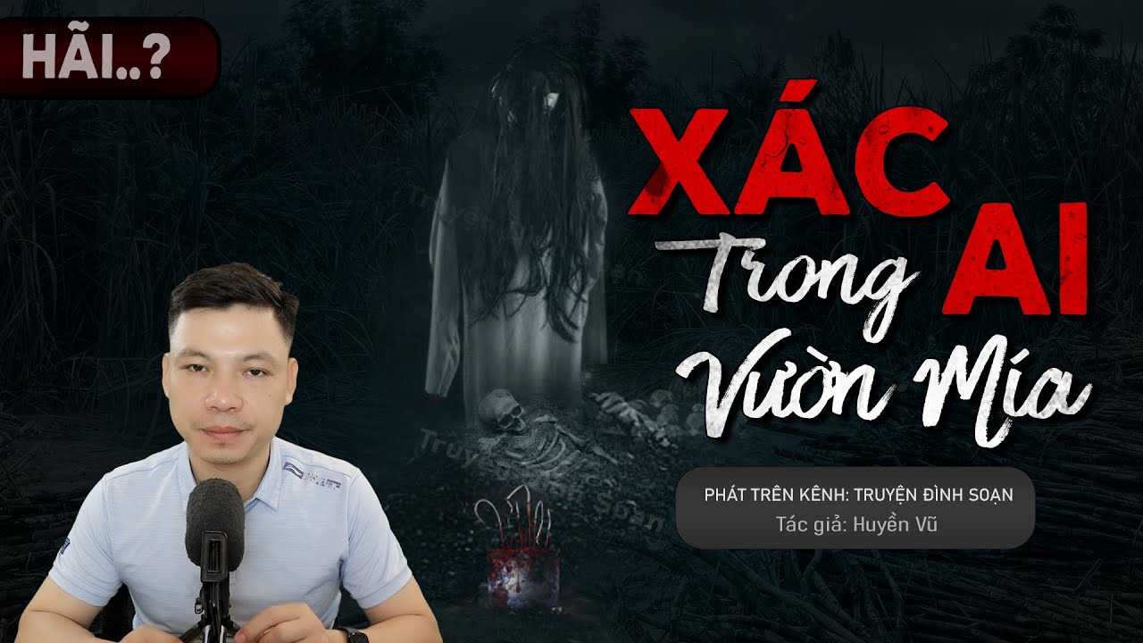 Truyện Ma: Xác Ai Trong Vườn Mía - Chuyện Ma Làng Quê Về Hồn Thủy Báo Oán | Truyện Đình Soạn