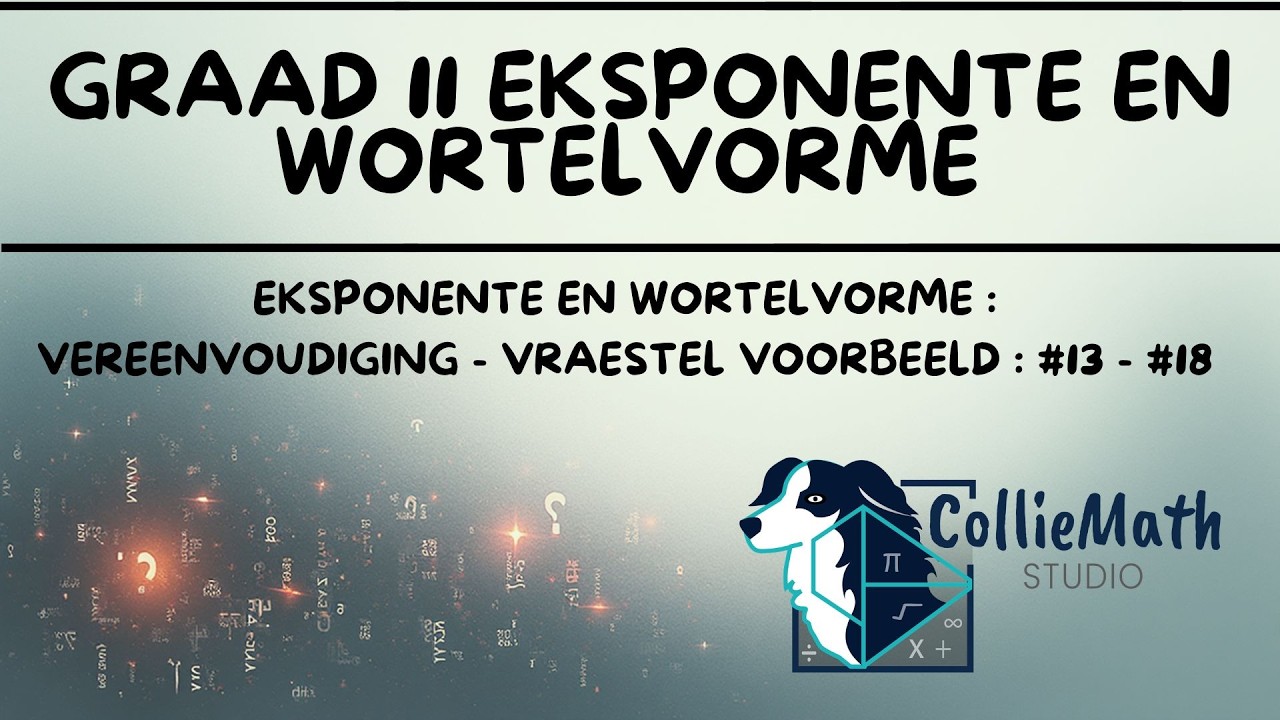 Eksponente En Wortelvorme ; Vereenvoudiging - Vraestel Voorbeeld #13 - 18 || Wiskunde Graad 11 en 12