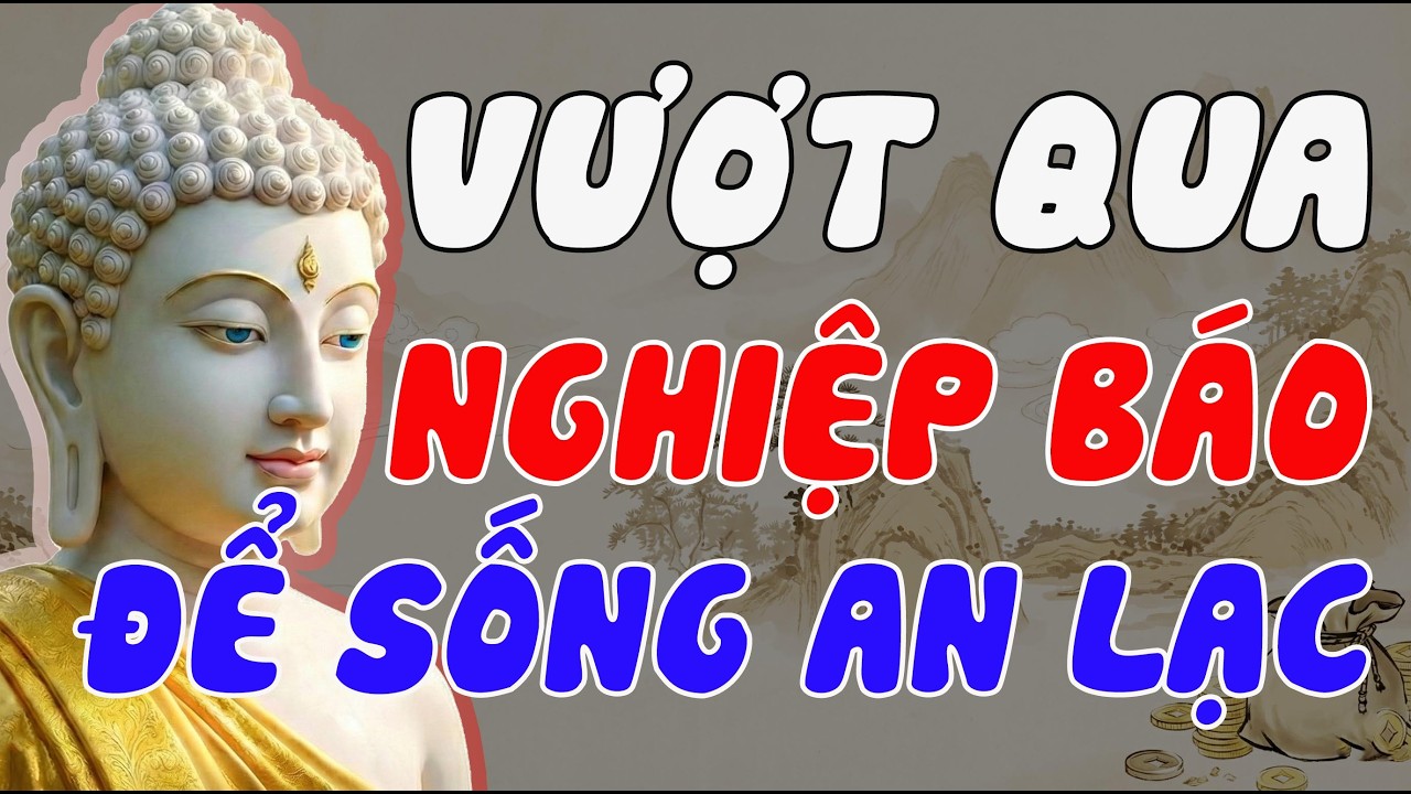 PHẬT DẠY CÁCH TRẢ HẾT NGHIỆP: GIẢI MÃ NHÂN QUẢ LUÂN HỒI ĐỂ SỐNG ĐỜI AN LẠC HẠNH PHÚC