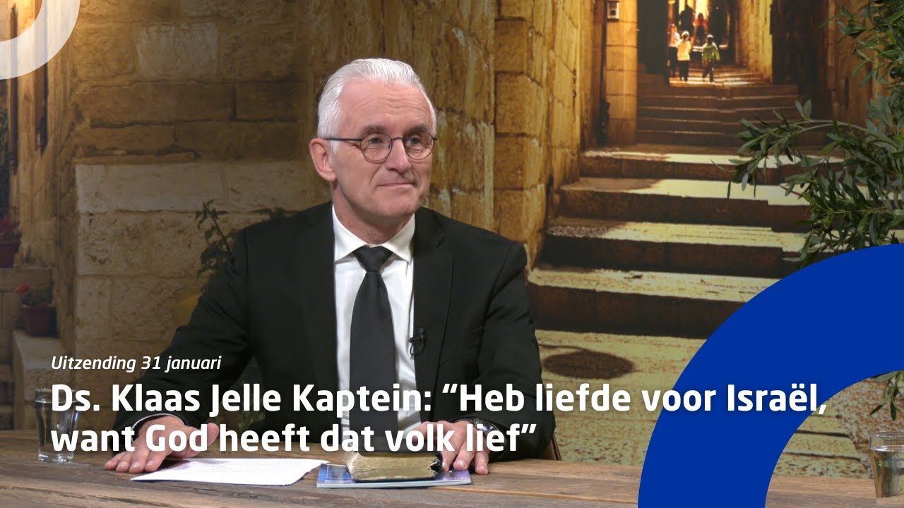 Ds. Klaas Jelle Kaptein: “Heb liefde voor Israël, want God heeft dat volk lief”