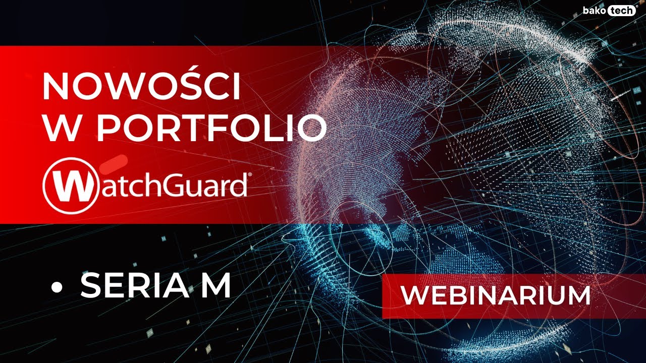 Nowości w portfolio WatchGuard | seria M | webinarium