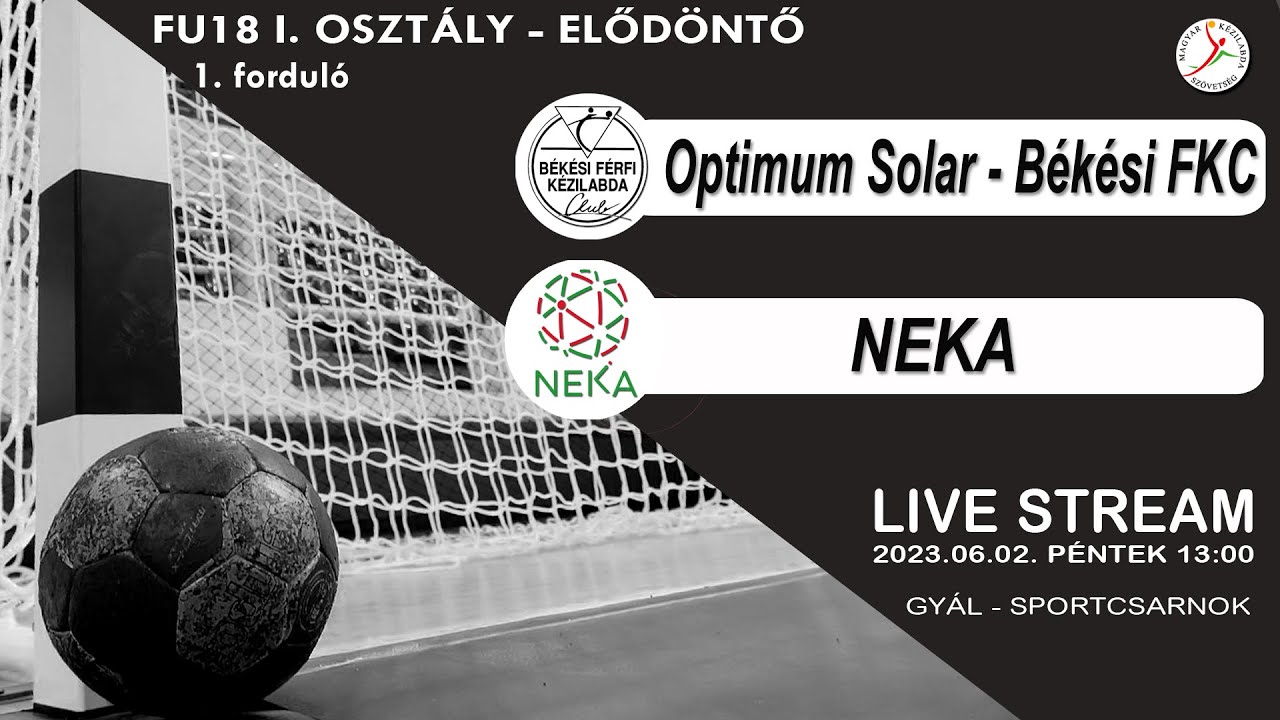 Férfi U18 I. osztály - elődöntő  Optimum Solar-Békési FKC - NEKA   33-32 (2023.06.02. 13:00)