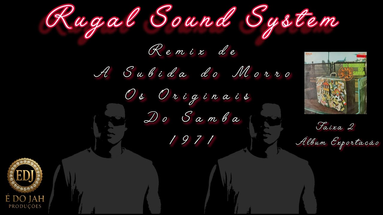 REMIX DAS RELÍQUIAS VOL.2 - A SUBIDA DO MORRO (OS ORIGINAIS DO SAMBA 1971) RUGAL SOUND SYSTEM