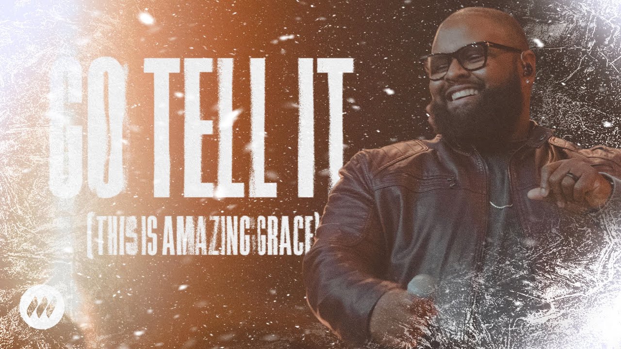 Go Tell It (This is Amazing Grace) | Live Performance Video | Life.Church Worship