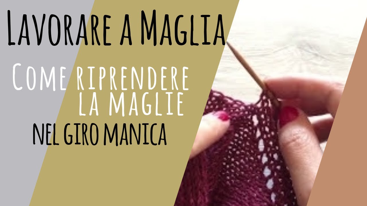 Lavorare a Maglia - Come riprendere le maglie nel giro manica in maniera semplice [2020]