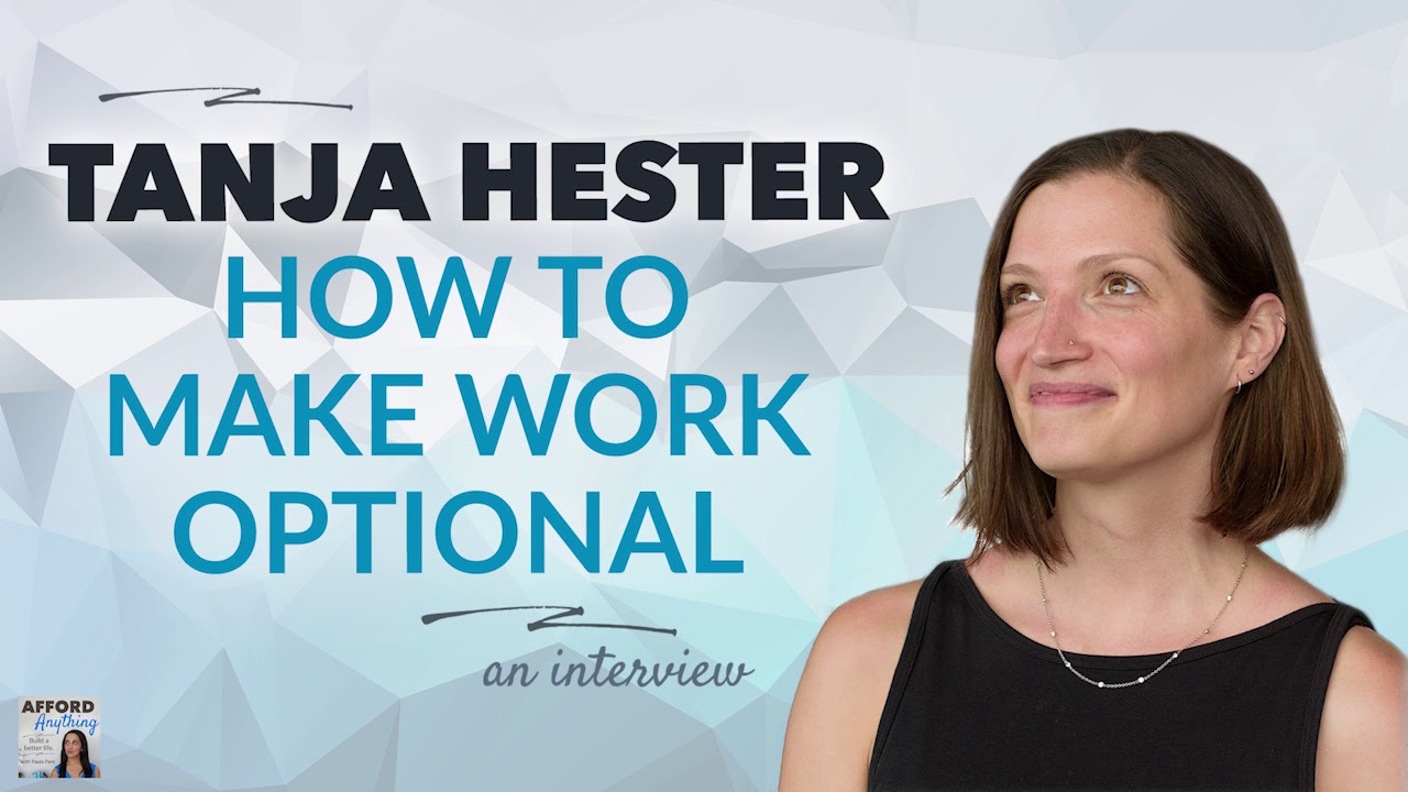 Tanja Hester on Making Work Optional | Afford Anything Podcast (Audio-Only)