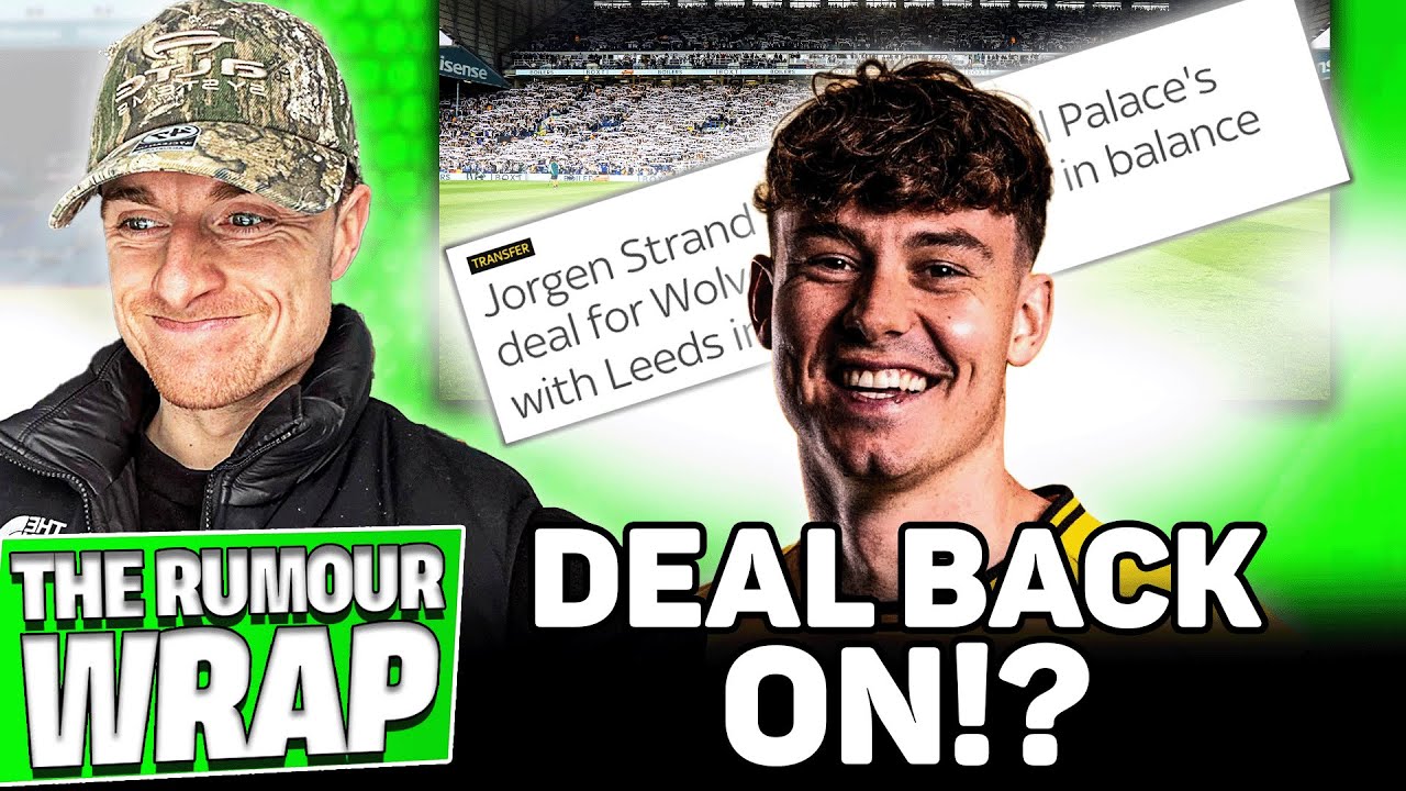 THIS IS MENTAL! Strand-Larsen to Leeds TWIST!? | Palace Deal in Jeopardy | Piroe to Rangers!