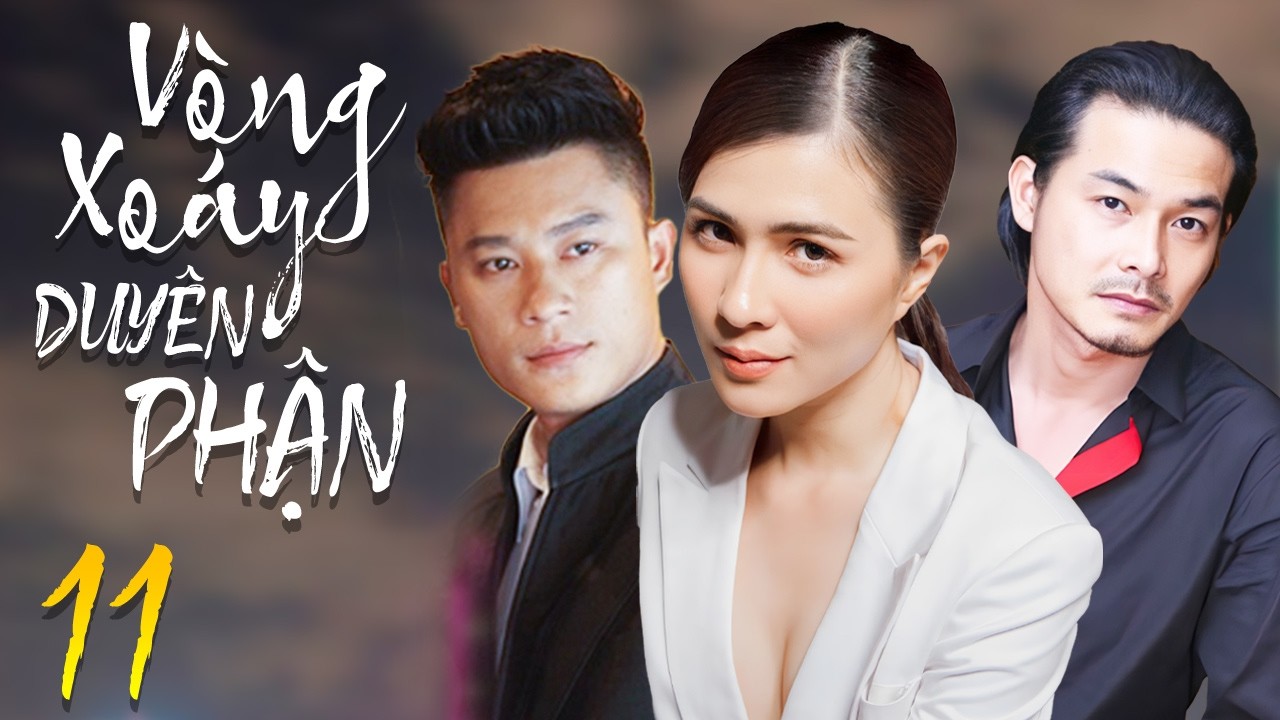 Vòng Xoáy Duyên Phận - Tập 11 | Phim Tình Cảm Việt Nam Mới Nhất 2026 | Phim Bộ Truyền Hình Việt Nam