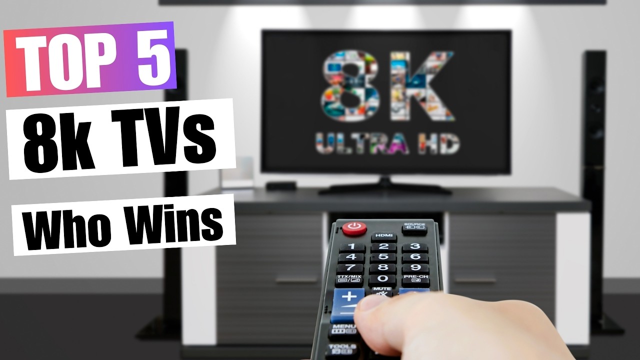 5 Best 8K TVs for 2025 | Which One's Worth Your Money?