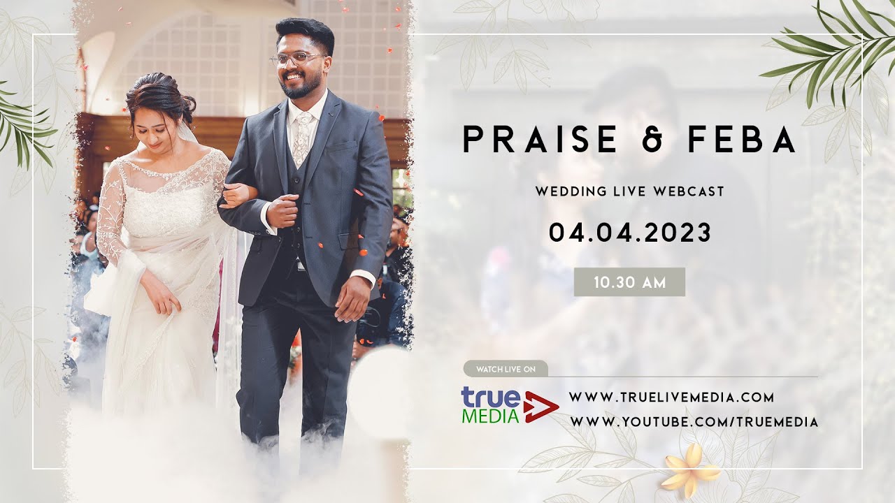 PRAISE & FEBA WEDDING LIVE WEBCAST  | 04 April  2023 | True Media