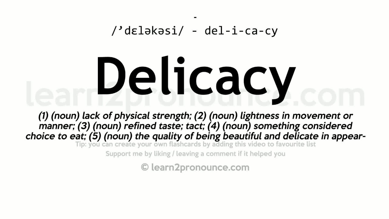 Pronunciation of Delicacy | Definition of Delicacy