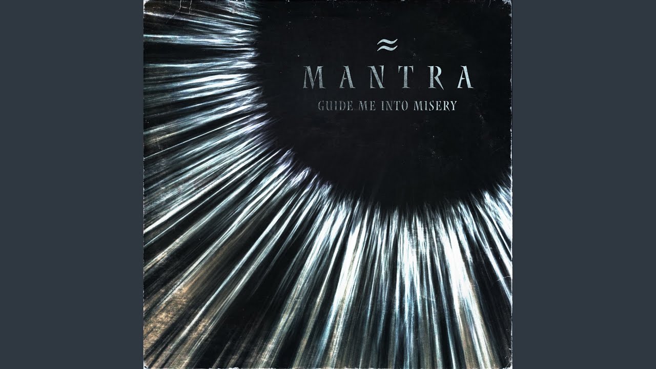 MANTRA ≈ Guide Me Into Misery