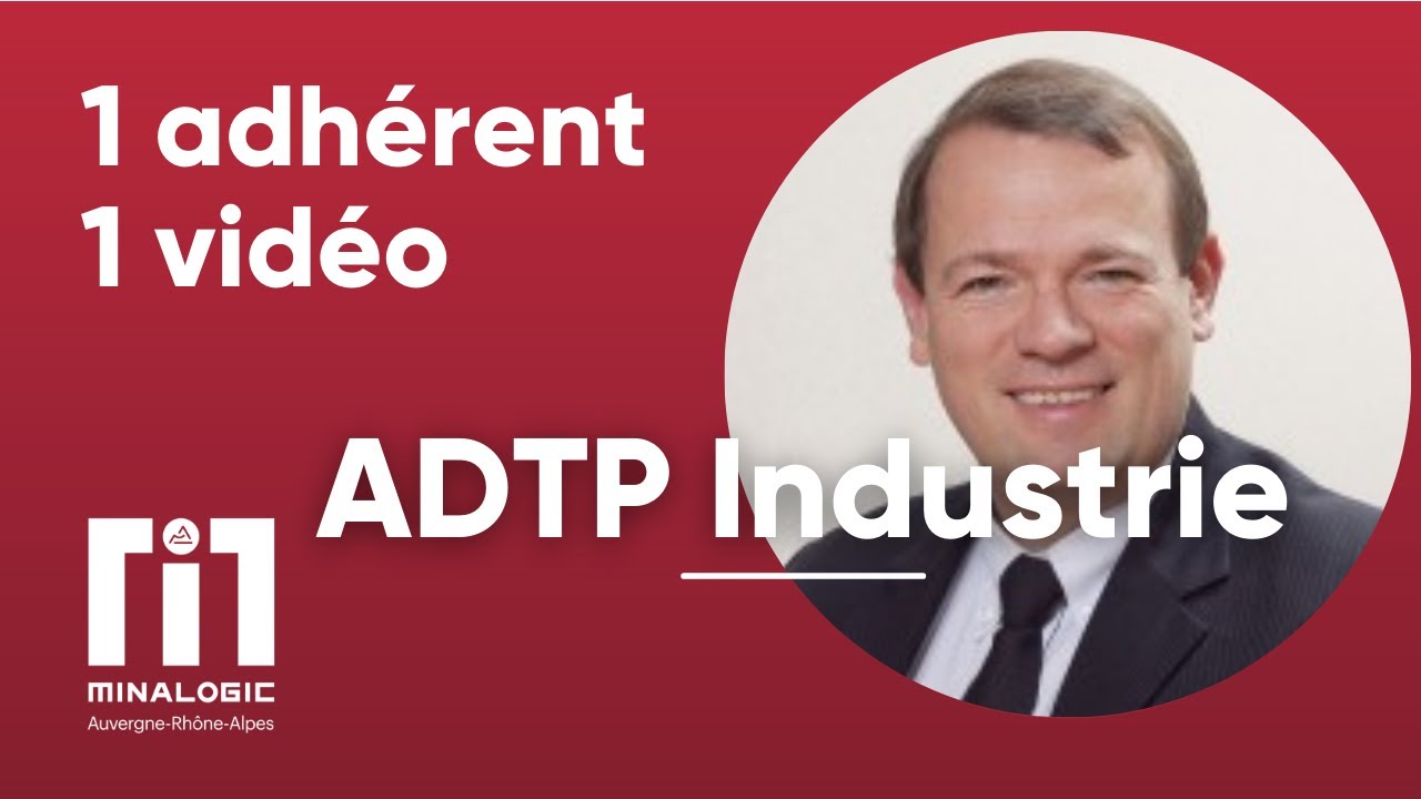 1adh&eacute;rent - 1vid&eacute;o - ADTP Industrie