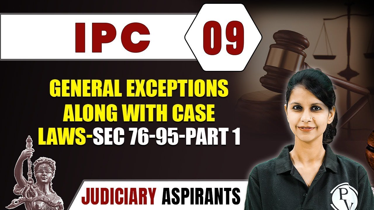 IPC 09 | General Exceptions Along With Case Laws Part 1 | Major Law | CLAT LLB & Judiciary Aspirants