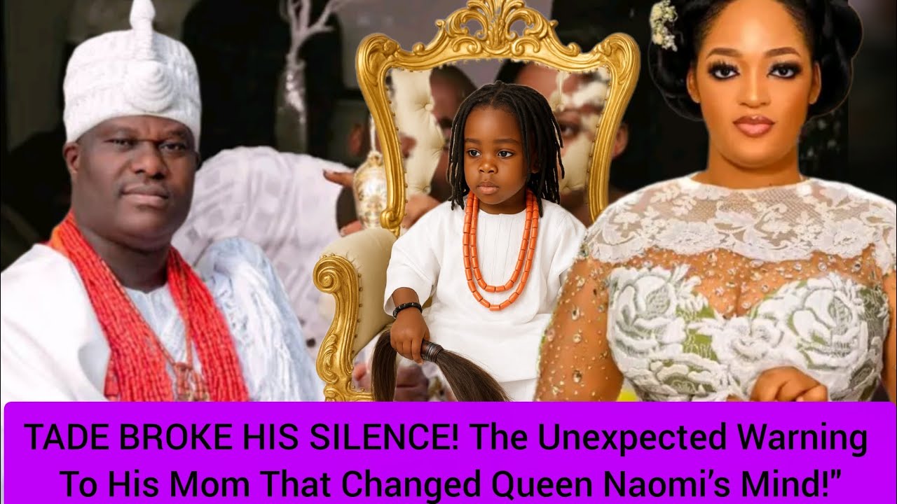 TADE BROKE HIS SILENCE! The Unexpected Warning To His Mom That Changed Queen Naomi’s Mind!"