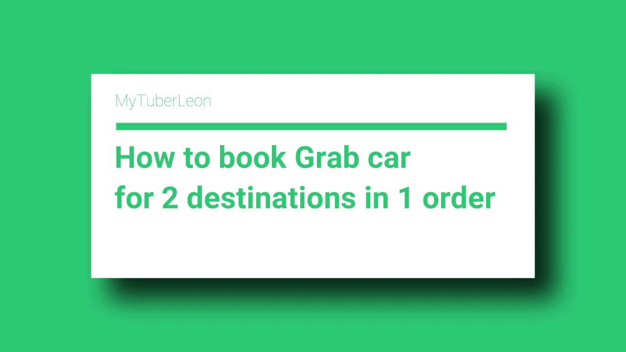 How to book Grab car for 2 destinations in 1 order