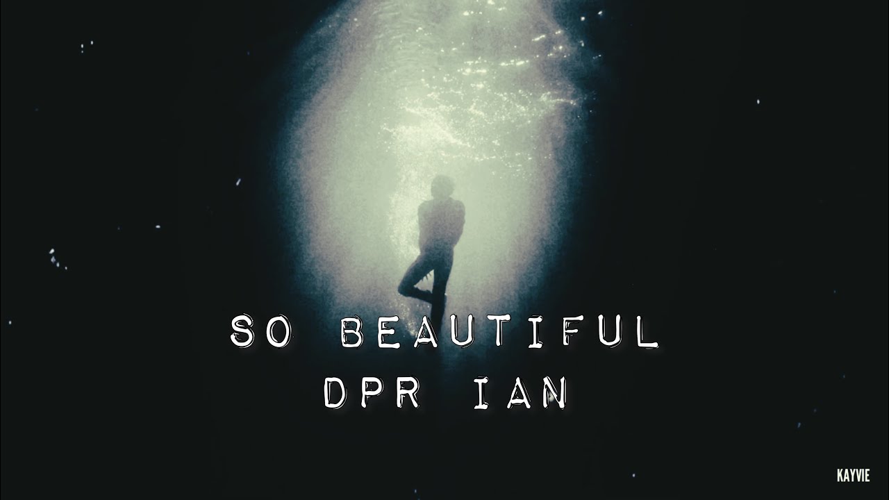 So Beautiful - DPR IAN [Vietsub+Lyrics]