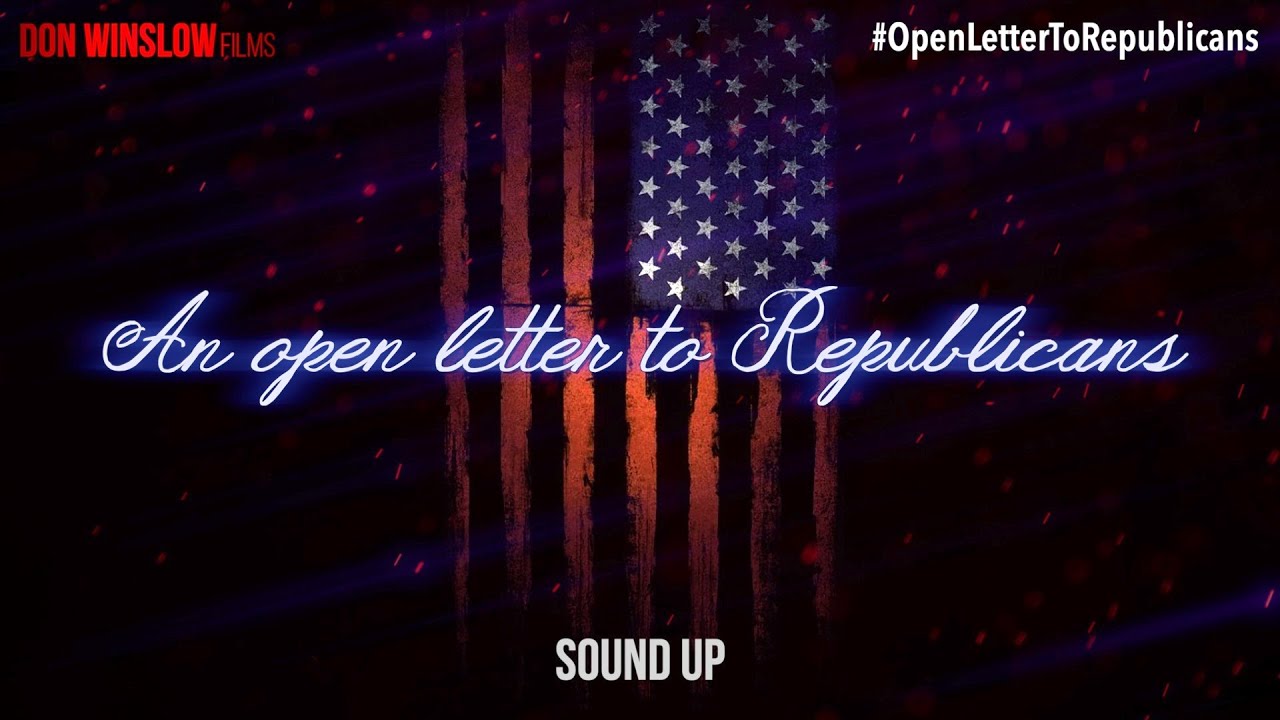 Don Winslow Films: An Open Letter to Republicans - #OpenLetterToRepublicans