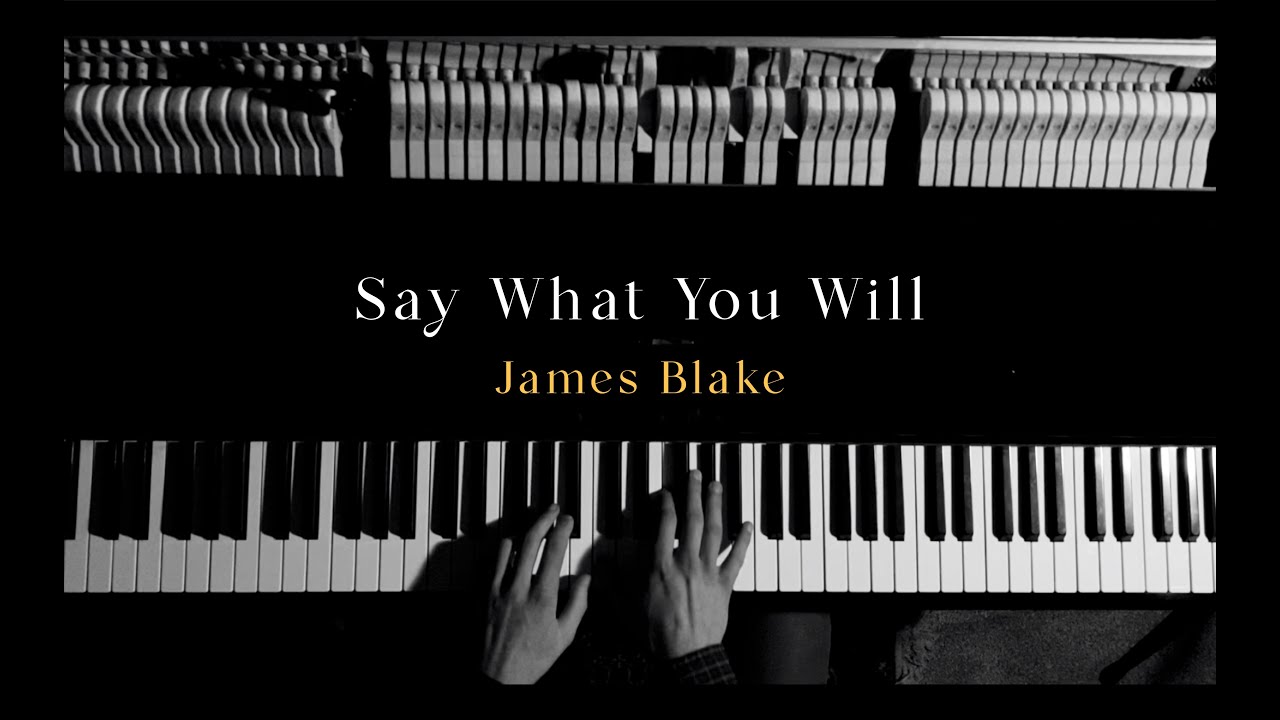 Say What You Will - James Blake | Piano Cover
