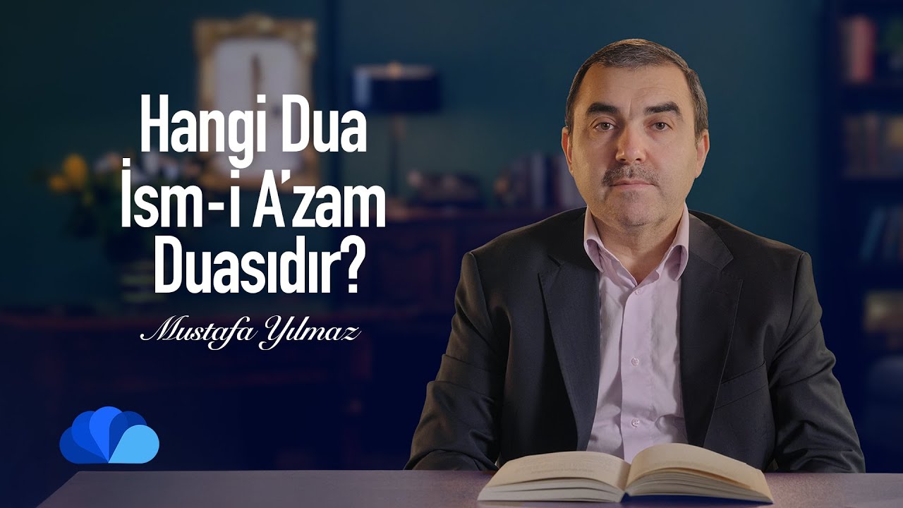 Hangi Dua İsm-i A'zam Duasıdır? I Olaylar ve Dualar I Mustafa Yılmaz