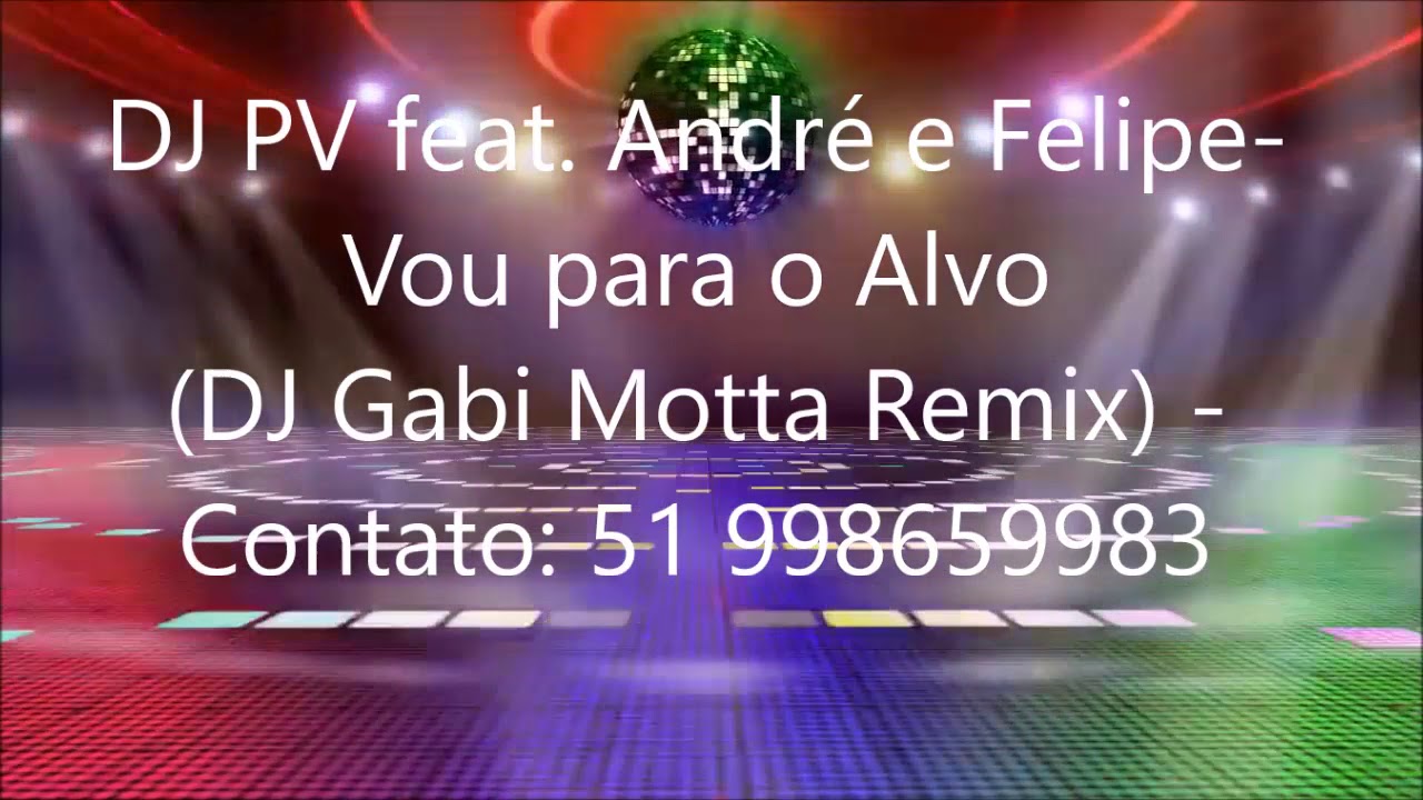 DJ PV ft. Andr&eacute; e Felipe - Vou para o Alvo (DJ Gabi Motta Remix)