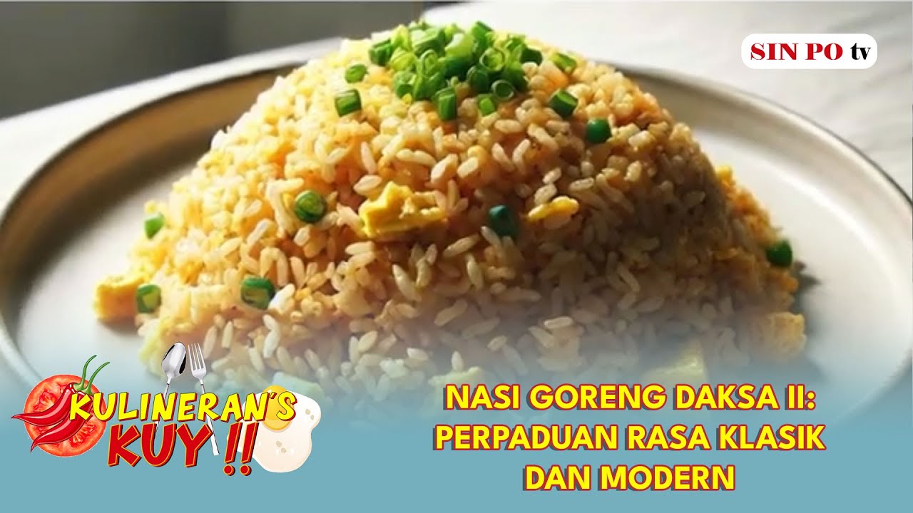 KULINERAN'S KUY!! | Nasi Goreng Daksa II: Perpaduan Rasa Klasik dan Modern