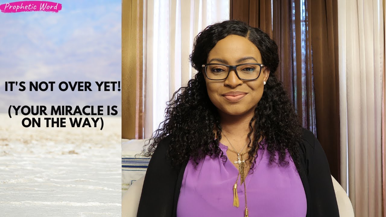 Prophetic Word | IT'S NOT OVER YET! (YOUR MIRACLE IS ON THE WAY!)