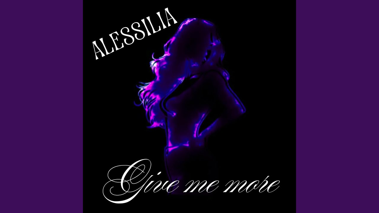 GIVE ME MORE