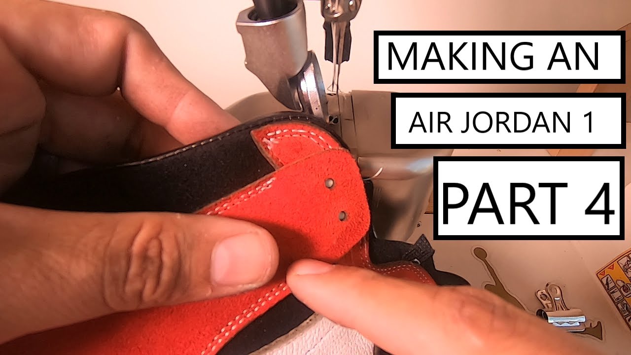 'Making an Air Jordan 1 PART 4 - Customize Your Own Air Jordan