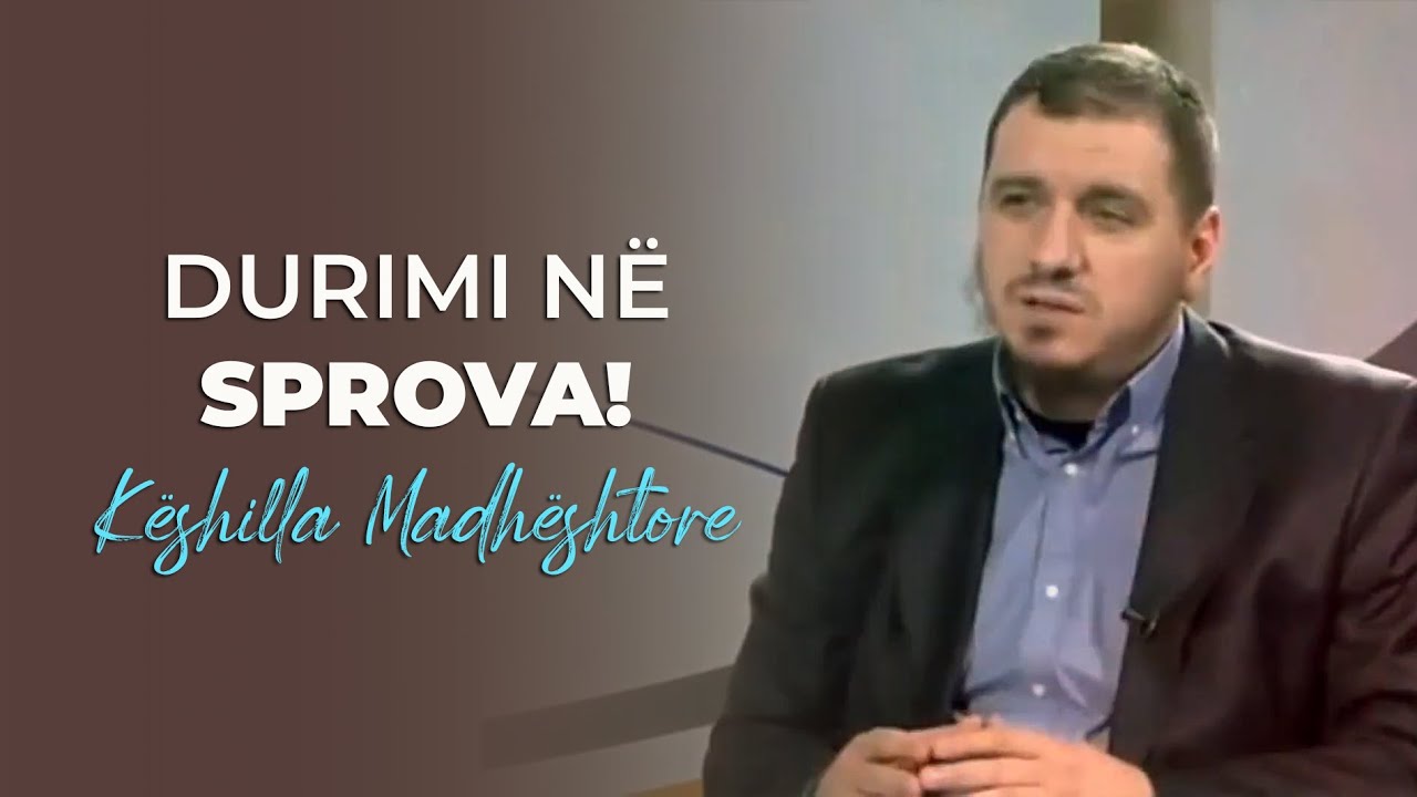 Durimi në sprova (Këshilla madhështore) - Hoxhë Enis Rama