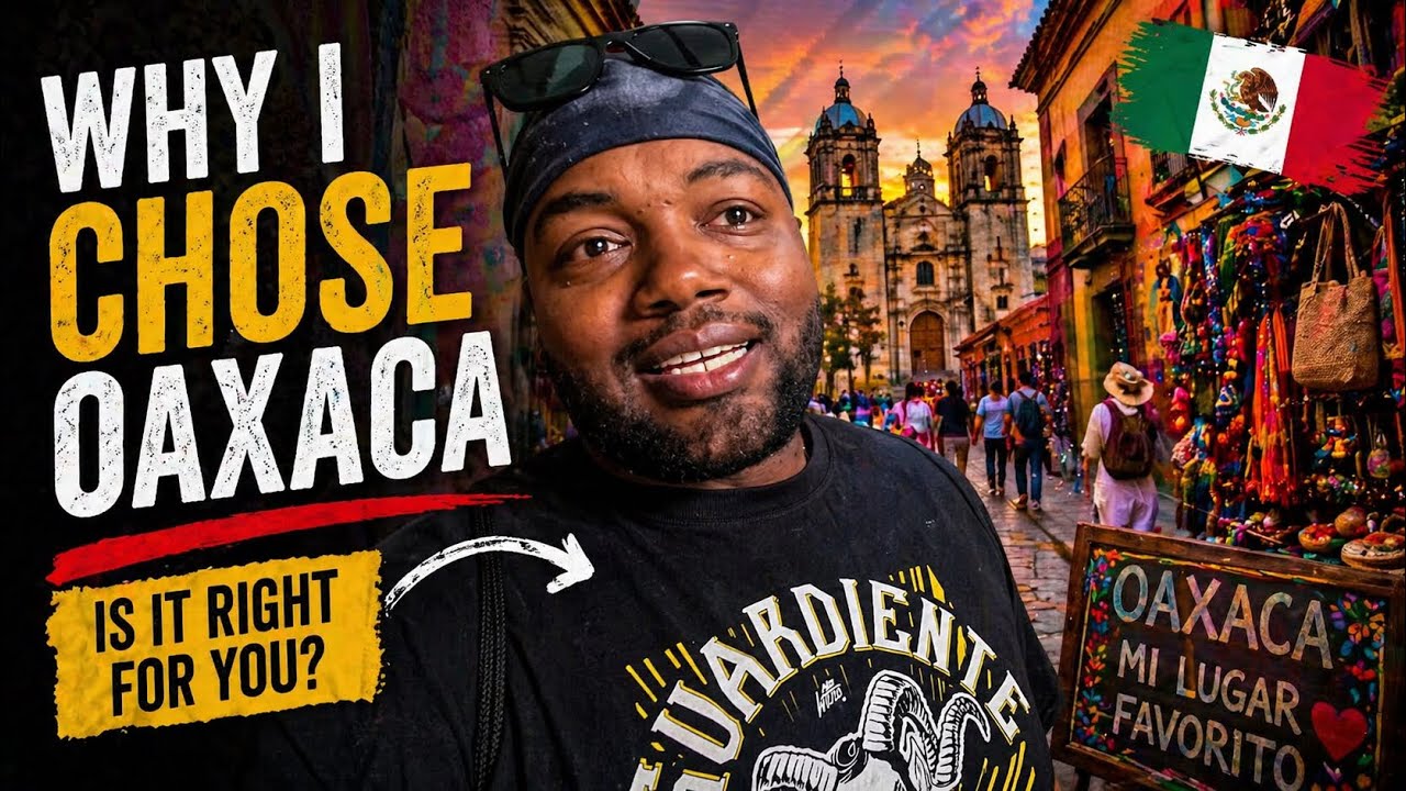 Why I Chose Oaxaca 🇲🇽 - “The Question Everyone Asks Before Moving Abroad”