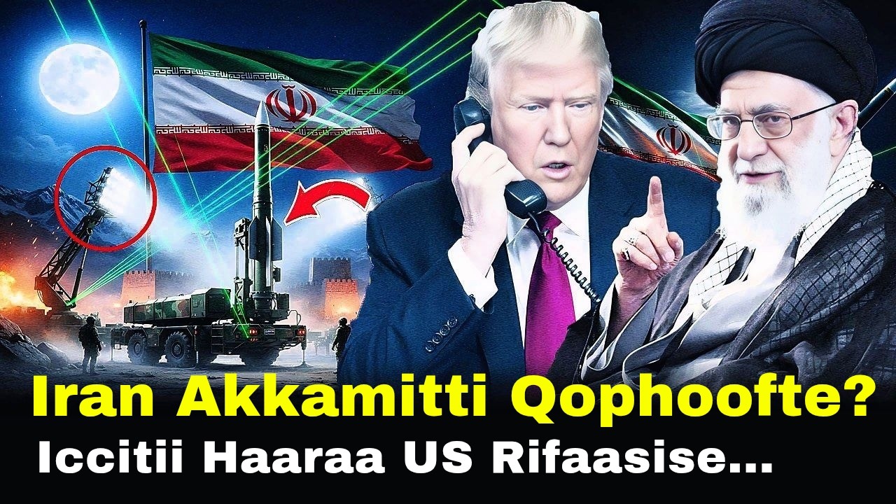 🔴 Iran Akkamitti Lolaaf Qophoofte? Iccitii US Rifaasise 