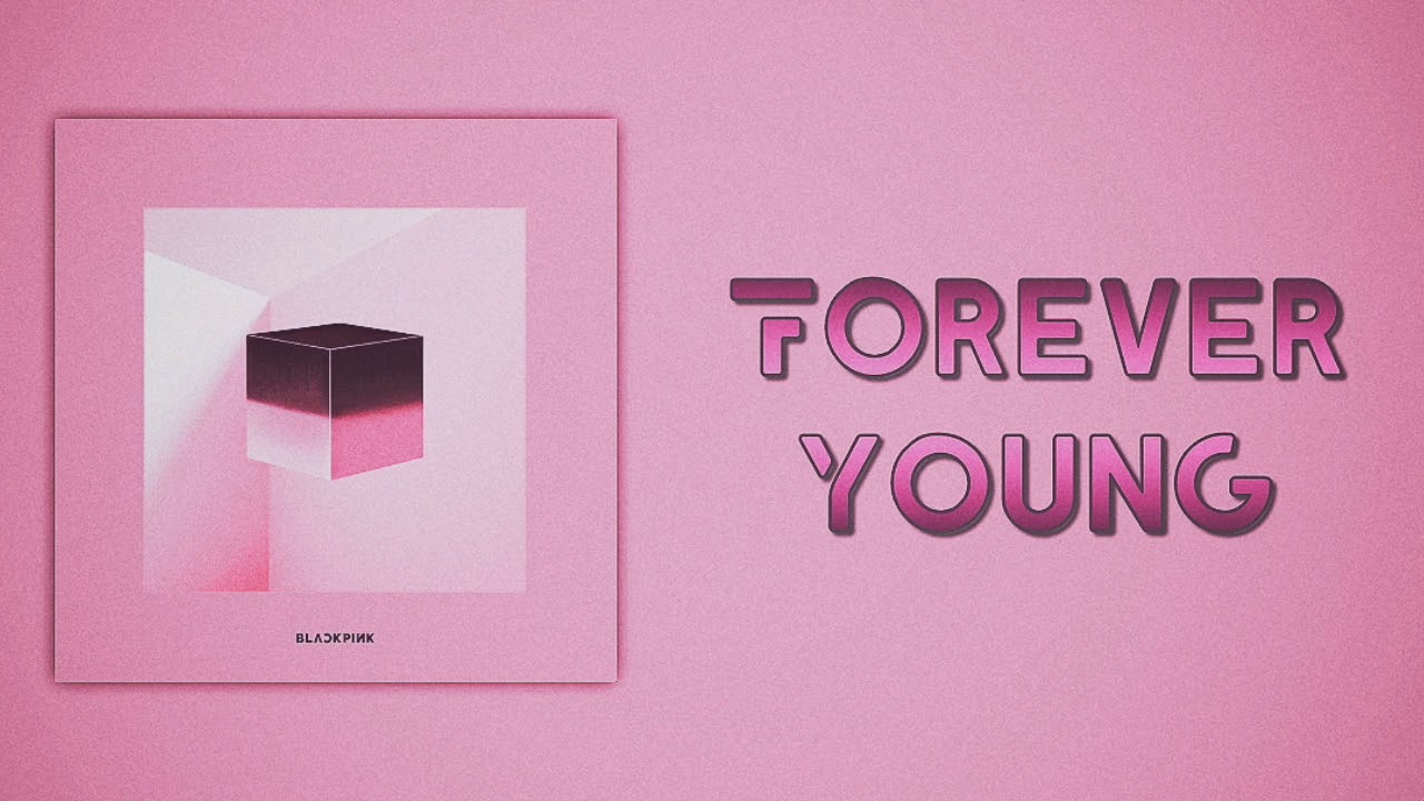 BLACKPINK (블랙핑크) - Forever Young (Slow Version)