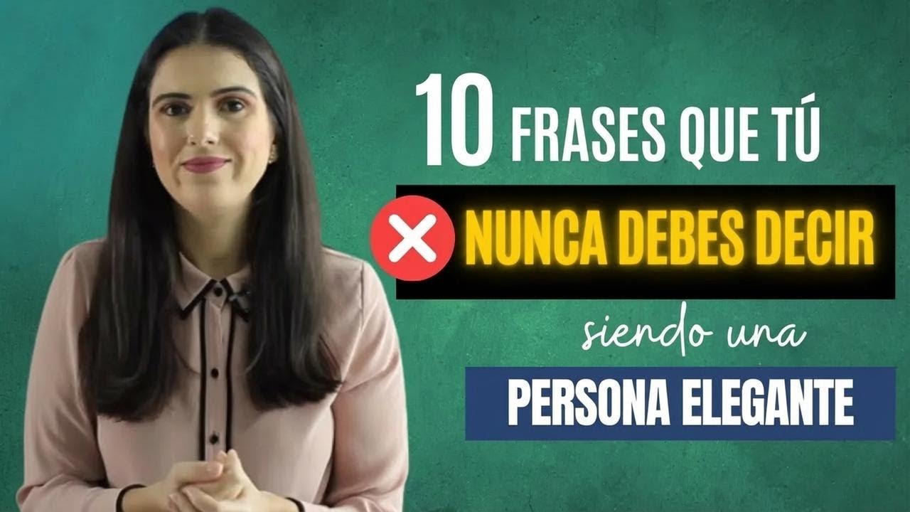 10 cosas que la gente con clase jamás dice
